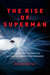 The Rise of Superman Decoding the Science of Ultimate Human Performance by Steven Kotler