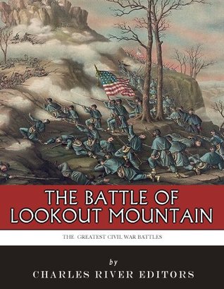 The Battle of Lookout Mountain  - Charles River Editors