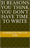 21 Reasons You Think You Don't Have Time to Write cover