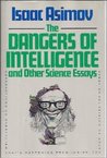 The Dangers of Intelligence and Other Science Essays cover
