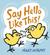Say Hello Like This!