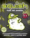 Fear the Amoeba (Squish, #6)