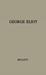 George Eliot Her Life and Books by Gerald Bullett