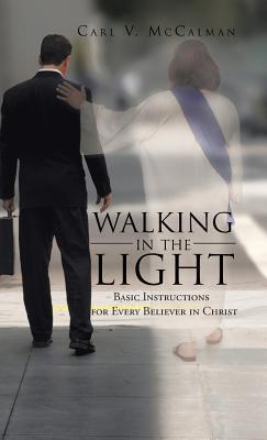 Walking in the Light: Basic Instructions for Every Believer in Christ