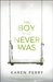 The Boy That Never Was by Karen Perry