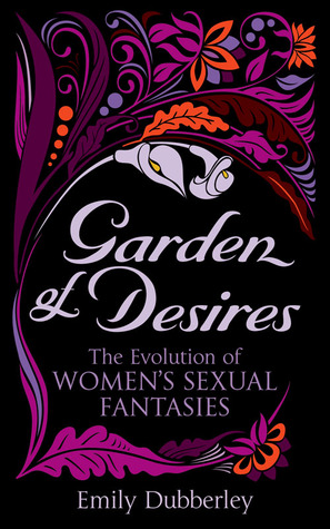 Garden of Desires: The Evolution of Women’s Sexual Fantasies