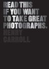 Read This If You Want to Take Great Photographs