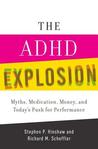 The ADHD Explosion and Today's Push for Performance: Myths, Medication, and Money The ADHD Explosion and Today's Push for Performance: Myths, Medication, and Money