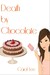 Death by Chocolate (Dessert First Cozy Mysteries, #1) by Carol Lee
