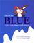 Out of the Blue A book of color idioms and silly pictures by Vanita Oelschlager