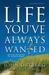 The Life You've Always Wanted Spiritual Disciplines for Ordinary People by John Ortberg