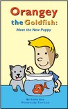Orangey the Goldfish: Meet the New Puppy (Orangey the Goldfish, #5)