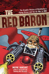 The Red Baron: The Graphic History of Richthofen's Flying Circus and the Air War in WWI