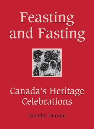 feasting-and-fasting-canada-s-heritage-celebrations