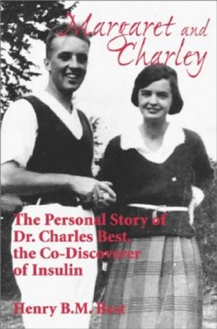margaret-and-charley-the-personal-story-of-dr-charles-best-the-co-discoverer-of-insulin