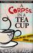 A Corpse In A Teacup by Cassie Page