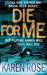 Die For Me (Romantic Suspense #7; Daniel Vartanian #1) by Karen Rose