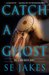 Catch a Ghost (Hell or High Water, #1) by S.E. Jakes