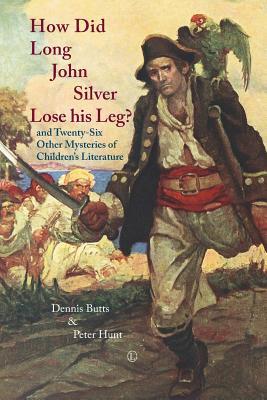 how-did-long-john-silver-lose-his-leg-and-twenty-six-other-mysteries-of-children-s-literature