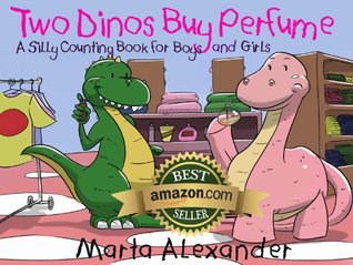 Counting: Two Dinos Buy Perfume (A Silly Counting Book for Boys and Girls)