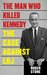The Man Who Killed Kennedy by Roger Stone The Man Who Killed Kennedy by Roger Stone
