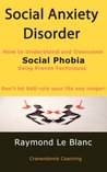Social Anxiety Disorder (SAD). How to Understand and Cure Soc... by Raymond Le Blanc Social Anxiety Disorder (SAD). How to Understand and Cure Soc... by Raymond Le Blanc