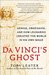 Da Vinci's Ghost Genius, Obsession, and How Leonardo Created the World in His Own Image by Toby Lester