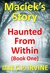 Haunted From Within (BOOK ONE) Maciek's Story A Mystery & Detective Paranormal Action & Adventure Medical Thriller Conspiracy by Irvine, Ian C.P.