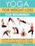 Yoga For Weight Loss For Beginners A Step-By-Step Picture Guide To 90 Slimming Yoga Poses by Nika Karan