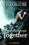 We Both Go Down Together (Incryptid, #0.09)