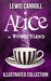 Alice in Wonderland The Complete Collection (Illustrated Alice's Adventures in Wonderland, Illustrated Through the Looking Glass, plus Alice's Adventures Under Ground and The Hunting of the Snark) by Lewis Carroll