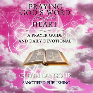 praying-god-s-word-from-your-heart-a-prayer-guide-and-daily-devotional