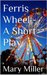 Ferris Wheel - A Short Play  by Mary Miller