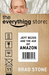 The Everything Store Jeff Bezos and the Age of Amazon by Brad Stone