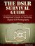 The DSLR Survival Guide A Beginner's Guide to Surviving Digital SLR Photography by Blake Rudis