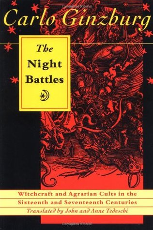 the-night-battles-witchcraft-agrarian-cults-in-the-sixteenth-seventeenth-centuries