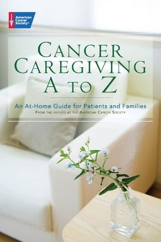 cancer-caregiving-a-to-z-an-at-home-guide-for-patients-and-families