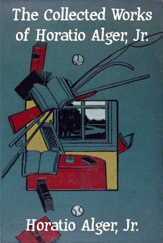 the-collected-works-of-horatio-alger-57-novels-complete-in-one-volume-unexpurgated-edition-halcyon-classics