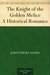 The Knight of the Golden Melice A Historical Romance by John Turvill Adams