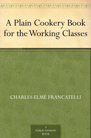 A Plain Cookery Book for the Working Classes