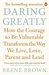 Daring Greatly How the Courage to Be Vulnerable Transforms the Way We Live, Love, Parent, and Lead by Brené Brown