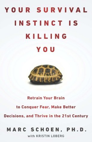 your-survival-instinct-is-killing-you-retrain-your-brain-to-conquer-fear-make-better-decisions-and-thrive-in-the-21st-century