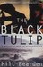 The Black Tulip A Novel of War in Afghanistan by Milton Bearden