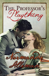 The Professor's Plaything by Normandie Alleman The Professor's Plaything by Normandie Alleman