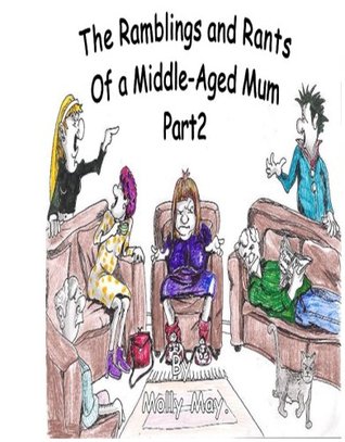 the-ramblings-and-rants-of-a-middle-aged-mum-part-2