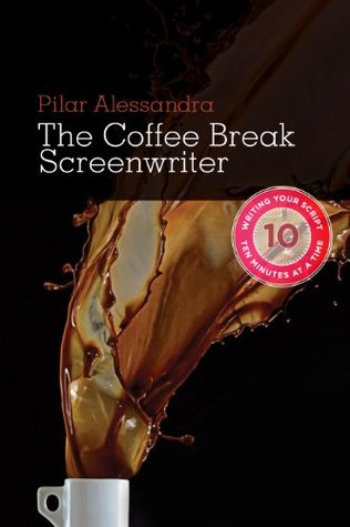 coffee-break-screenwriter-writing-your-script-ten-minutes-at-a-time