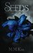 Seeds Volume One by M.M. Kin