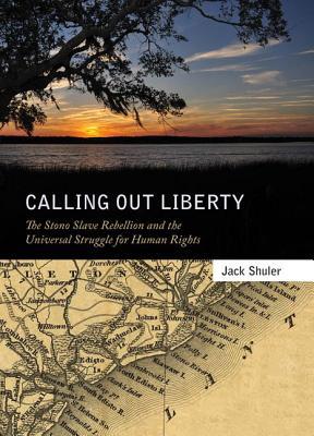 calling-out-liberty-the-stono-slave-rebellion-and-the-universal-struggle-for-human-rights