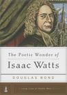 The Poetic Wonder of Isaac Watts cover