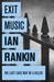 Exit Music (Inspector Rebus, #17) by Ian Rankin